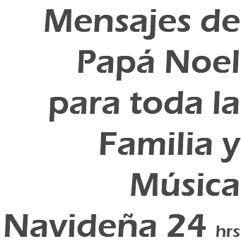 Mensajes de Papá Noel para toda la Familia y Música Navideña 24 hrs